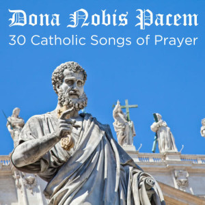 Catholic Piano Maestro的專輯Dona Nobis Pacem: 30 Catholic Songs of Prayer