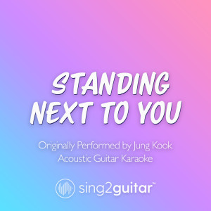 Album Standing Next To You (Originally Performed by Jung Kook) (Acoustic Guitar Karaoke) from Sing2Guitar