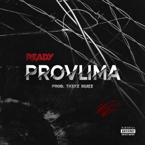 Ready的專輯Provlima (feat. 7Keyz Beatz) (Explicit)