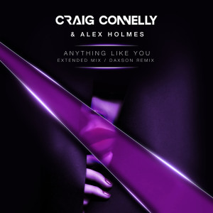 收听Craig Connelly的Anything Like You (Daxson Remix)歌词歌曲