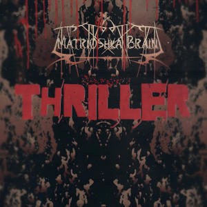 收聽Matrioshka Brain的Thriller歌詞歌曲