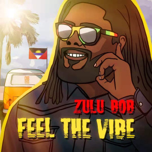 ดาวน์โหลดและฟังเพลง Feel The Vibe พร้อมเนื้อเพลงจาก Zulu Bob
