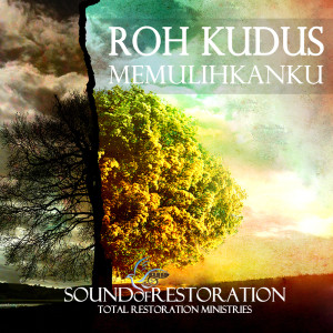 Roh Kudus Memulihkanku dari Sound Of Restoration