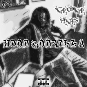 ดาวน์โหลดและฟังเพลง Hood Godzilla (Explicit) พร้อมเนื้อเพลงจาก George Vines