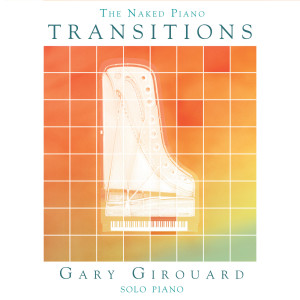 Gary Girouard的專輯The Naked Piano: Transitions