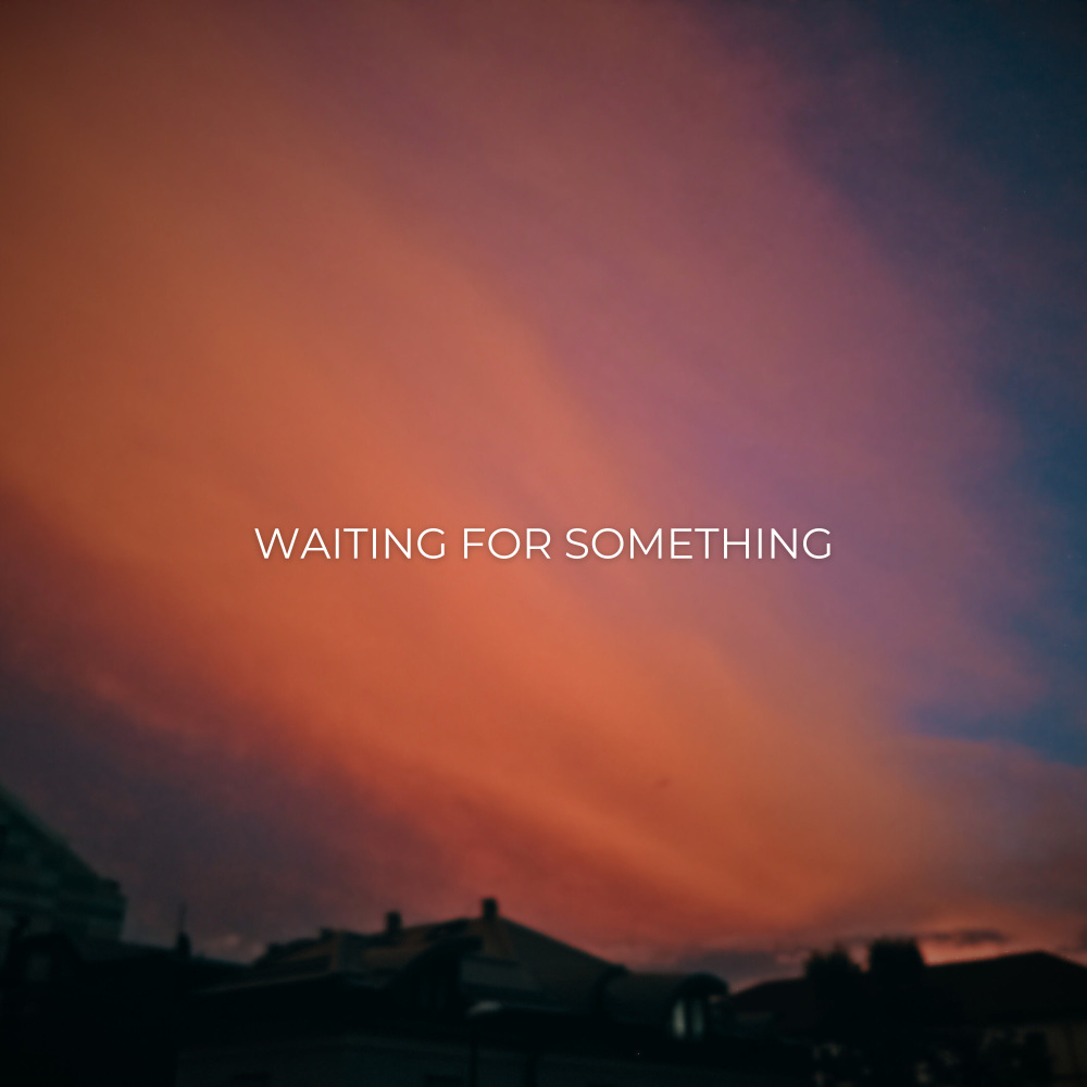Waiting For Something