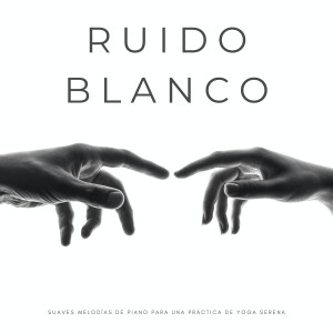 Album Ruido Blanco: Suaves Melodías De Piano Para Una Práctica De Yoga Serena oleh Consorte de música de piano relajante