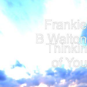 Frankie B Walton的專輯Thinkin of You