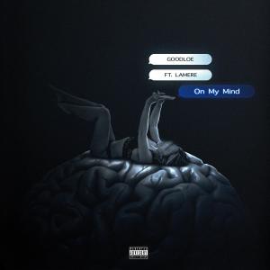收聽Goodloe的On My Mind (feat. Lamere) (Explicit)歌詞歌曲