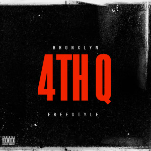 Listen to 4th Q Freestyle (Explicit) song with lyrics from Bronxlyn
