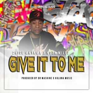 收听2Nice Mnyama的Give It to Me歌词歌曲