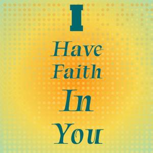 Listen to I Have Faith In You song with lyrics from Edwin Starr