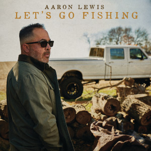 Aaron Lewis的專輯Let’s Go Fishing (Explicit)