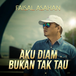 Listen to Aku Diam Bukan Tak Tau song with lyrics from Faisal Asahan