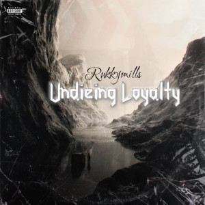 ดาวน์โหลดและฟังเพลง Undieing loyalty (Explicit) พร้อมเนื้อเพลงจาก Rukkymills