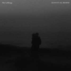 ดาวน์โหลดและฟังเพลง LEAVE IT ALL BEHIND (DVDA REMIX) พร้อมเนื้อเพลงจาก Alex LeMirage