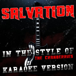 收聽Ameritz Audio Karaoke的Salvation (In the Style of the Cranberries) [Karaoke Version] (Karaoke Version)歌詞歌曲