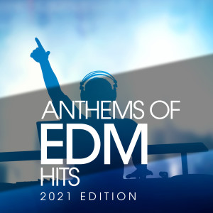 Various Artists的专辑Anthems Of Edm Hits 2021 Edition