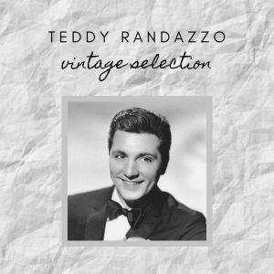 Album Teddy Randazzo - Vintage Selection oleh Teddy Randazzo