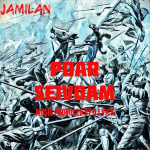 Listen to Poar Seivoam song with lyrics from Jamilan