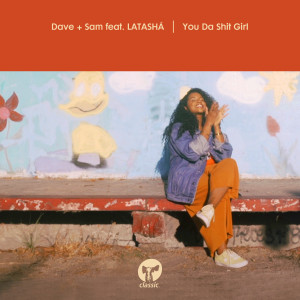 อัลบัม You Da Shit Girl (feat. LATASHÁ) ศิลปิน Dave + Sam