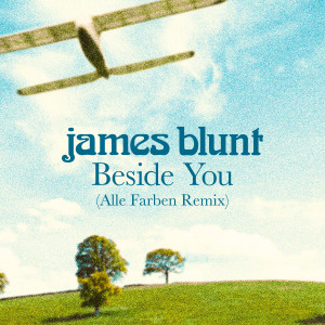 James Blunt的專輯Beside You (Alle Farben Remix)