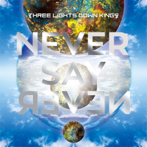 ดาวน์โหลดและฟังเพลง NEVER SAY NEVER พร้อมเนื้อเพลงจาก Three Lights Down Kings