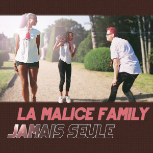 收听La Malice Family的Jamais Seule歌词歌曲