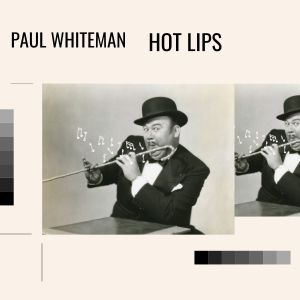 Paul Whiteman的專輯Hot Lips