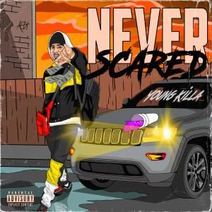收聽Young Killa的Never Scared (Explicit)歌詞歌曲