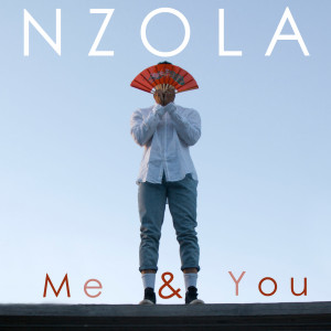 ดาวน์โหลดและฟังเพลง Me & You พร้อมเนื้อเพลงจาก Nzola