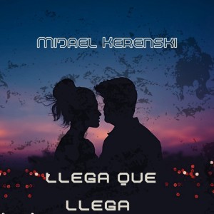 Album Llega que llega (Remastered 2024) from Mijael Kerenski