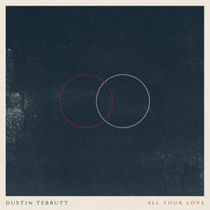 Album All Your Love oleh Dustin Tebbutt