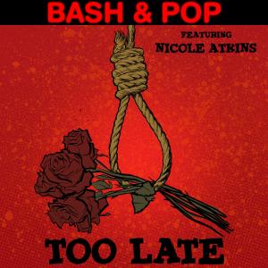 ดาวน์โหลดและฟังเพลง Too Late พร้อมเนื้อเพลงจาก Bash & Pop
