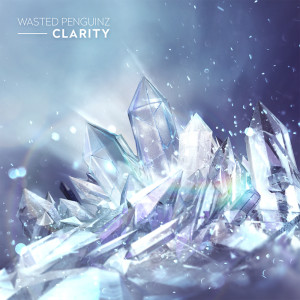 ดาวน์โหลดและฟังเพลง Clarity พร้อมเนื้อเพลงจาก Wasted Penguinz
