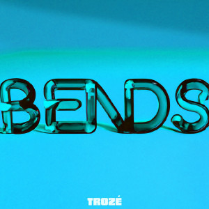收聽Troze的Bends歌詞歌曲