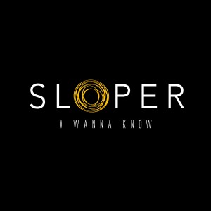 收聽Sloper的I Wanna Know歌詞歌曲