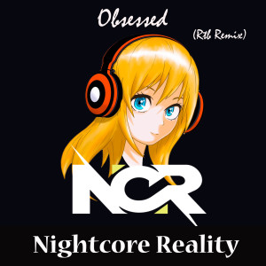 Dengarkan Obsessed (Rtb Remix) lagu dari Nightcore Reality dengan lirik