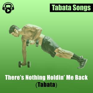 Tabata Songs的專輯There's Nothing Holdin' Me Back (Tabata)