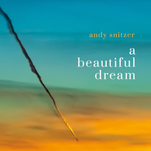 อัลบัม A Beautiful Dream ศิลปิน Andy Snitzer