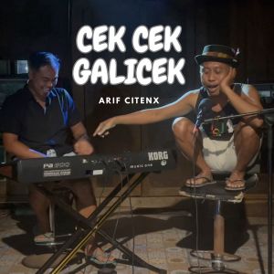 收听Arif Citenx的CEK CEK GALICEK歌词歌曲