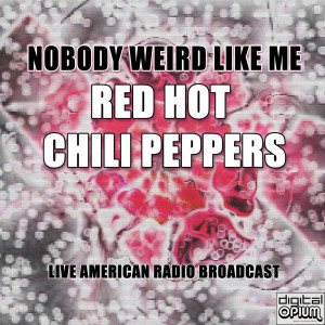 Album Nobody Weird Like Me (Live) (Explicit) from Red Hot Chili Peppers