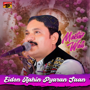 Listen to Eidon Aahin Pyaran Saan song with lyrics from Master Wali