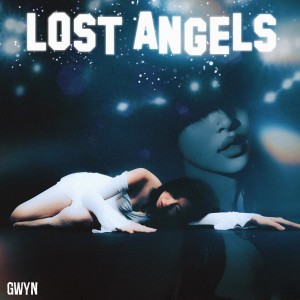 收聽Gwyn的Lost Angels歌詞歌曲