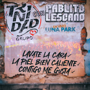 收聽Pablo Lescano的Lávate la cara / La piel bien caliente / Contigo me gusta (En vivo)歌詞歌曲