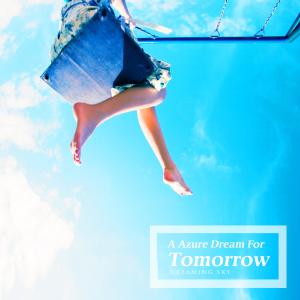 อัลบัม A Azure Dream For Tomorrow ศิลปิน Dreaming Sky