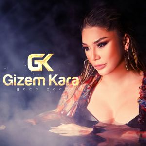 Listen to Gece Gece song with lyrics from Gizem Kara