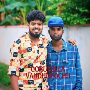 Album OORUFULLA VANDHUPOCHU from Maduravoyal Gana Appu