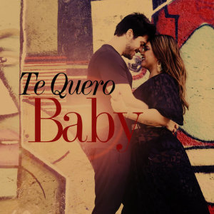 Te Quero Baby (Single)
