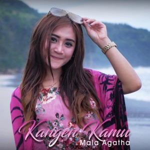 Dengarkan lagu Kangen Kamu nyanyian Mala Agatha dengan lirik